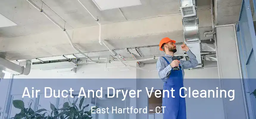  Air Duct And Dryer Vent Cleaning East Hartford - CT