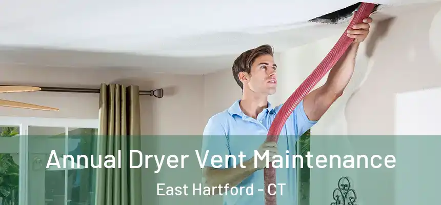  Annual Dryer Vent Maintenance East Hartford - CT