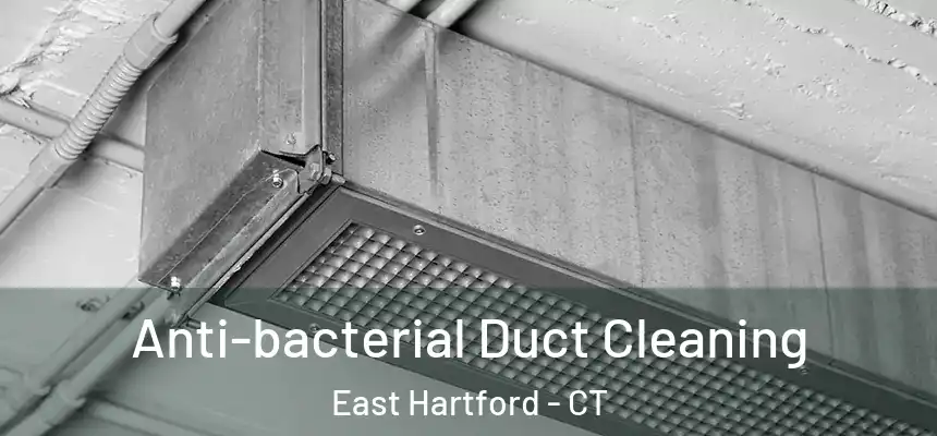  Anti-bacterial Duct Cleaning East Hartford - CT