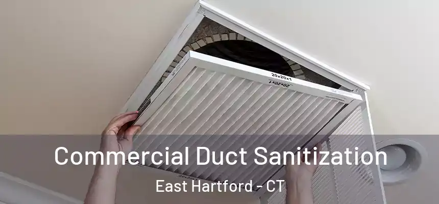 Commercial Duct Sanitization East Hartford - CT