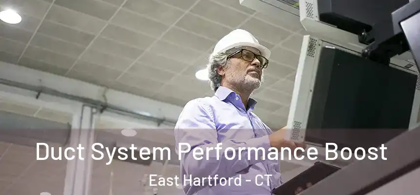 Duct System Performance Boost East Hartford - CT