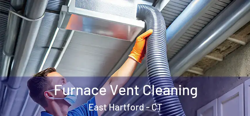 Furnace Vent Cleaning East Hartford - CT