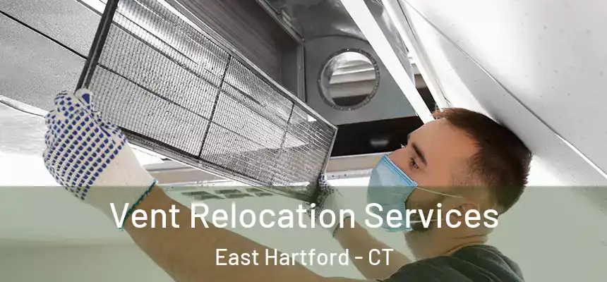 Vent Relocation Services East Hartford - CT