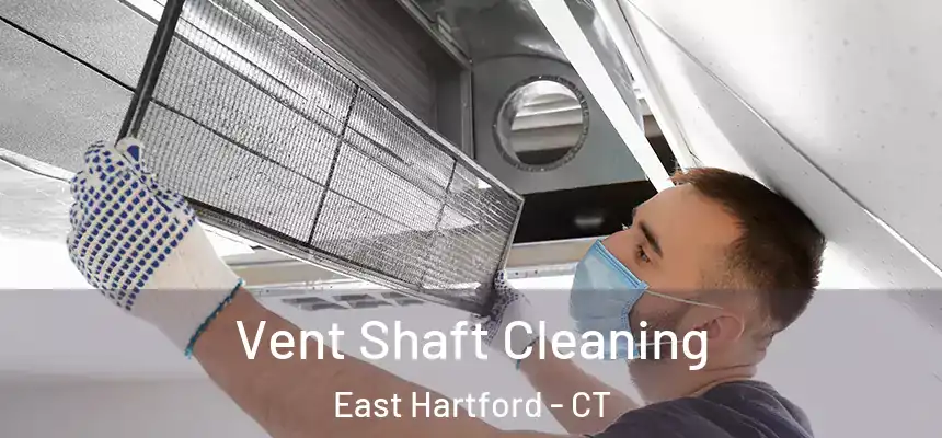 Vent Shaft Cleaning East Hartford - CT